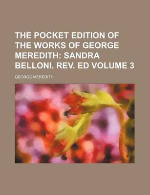 Book cover for The Pocket Edition of the Works of George Meredith Volume 3; Sandra Belloni. REV. Ed