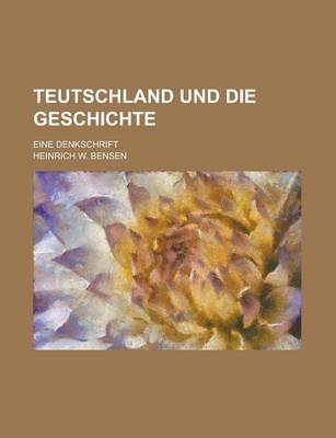 Book cover for Teutschland Und Die Geschichte; Eine Denkschrift