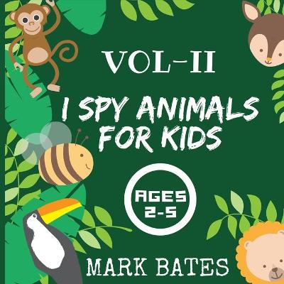 Book cover for I spy Animals for kids ages 2-5