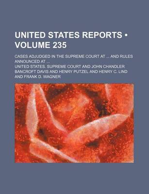 Book cover for United States Reports (Volume 235); Cases Adjudged in the Supreme Court at and Rules Announced at