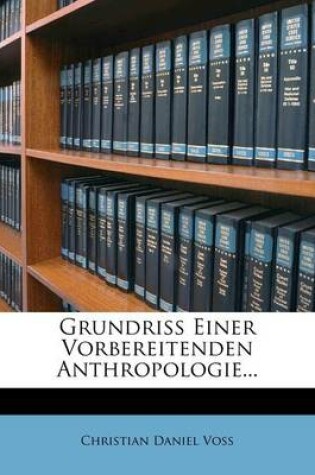 Cover of Grundriss Einer Vorbereitenden Anthropologie...