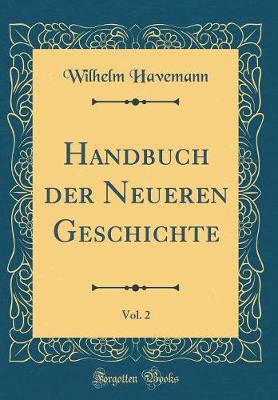 Book cover for Handbuch Der Neueren Geschichte, Vol. 2 (Classic Reprint)