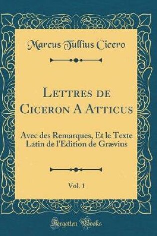 Cover of Lettres de Ciceron a Atticus, Vol. 1