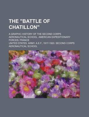 Book cover for The Battle of Chatillon; A Graphic History of the Second Corps Aeronautical School. American Expeditionary Forces, France