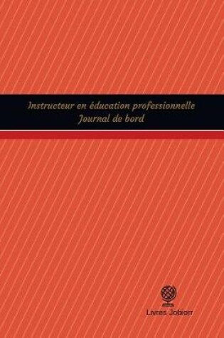 Cover of Instructeur en education professionnelle Journal de bord