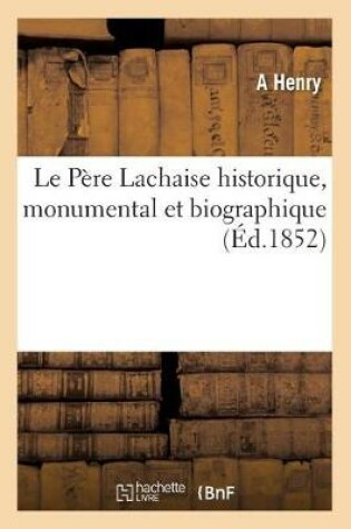 Cover of Le Pere Lachaise Historique, Monumental Et Biographique