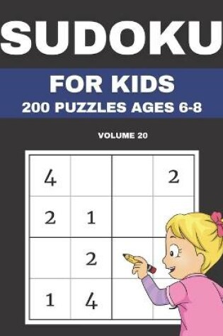 Cover of Sudoku For Kids 200 Puzzles Ages 6-8 Volume 20