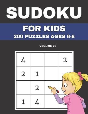 Book cover for Sudoku For Kids 200 Puzzles Ages 6-8 Volume 20