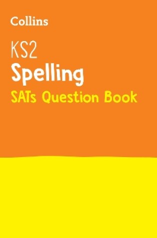 Cover of KS2 Spelling SATs Practice Question Book