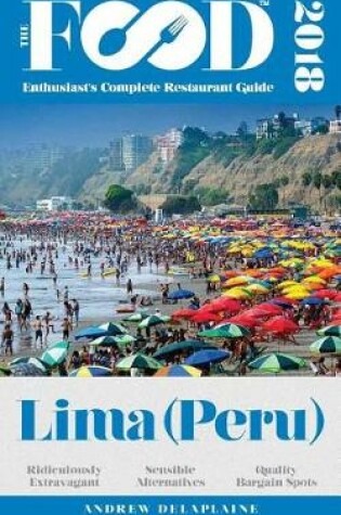 Cover of Lima (Peru) - 2018 - The Food Enthusiast's Complete Restaurant Guide