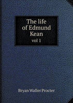 Book cover for The life of Edmund Kean vol 1