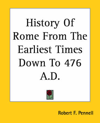 Cover of History Of Rome From The Earliest Times Down To 476 A.D.