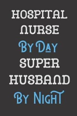 Cover of Hospital Nurse By Day Super Husband By Night