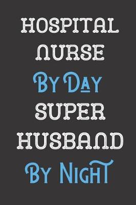 Book cover for Hospital Nurse By Day Super Husband By Night