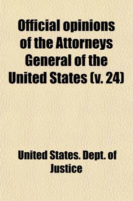 Book cover for Official Opinions of the Attorneys General of the United States Volume 24; Advising the President and Heads of Departments, in Relation to Their Offic