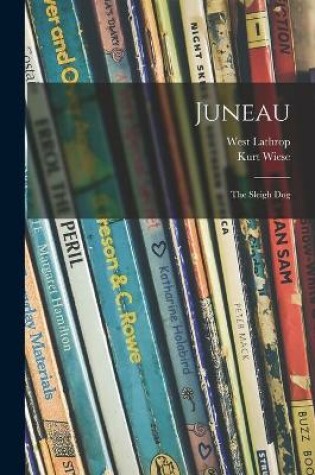 Cover of Juneau; the Sleigh Dog