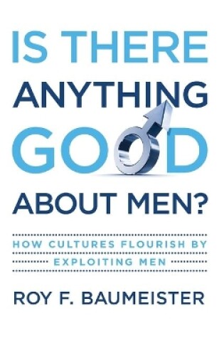 Cover of Is There Anything Good About Men?