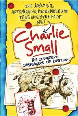 Book cover for Charlie Small 4: The Daredevil Desperados of Destiny