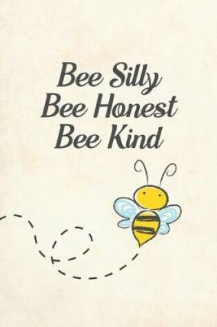 Cover of Bee Silly Bee Honest Bee Kind