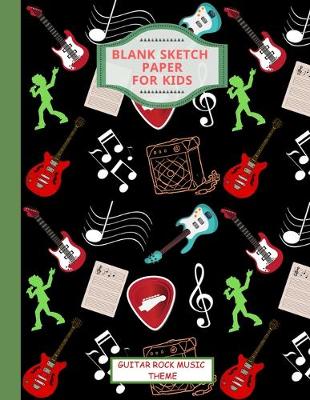 Book cover for Blank Sketch Paper For Kids. Guitar Rock Music Theme