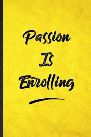 Cover of Passion Is Enrolling