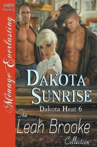 Cover of Dakota Sunrise [Dakota Heat 6] (Siren Publishing Menage Everlasting)