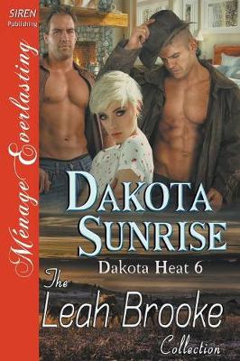 Book cover for Dakota Sunrise [Dakota Heat 6] (Siren Publishing Menage Everlasting)