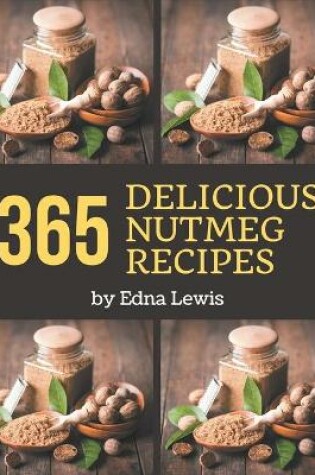 Cover of 365 Delicious Nutmeg Recipes