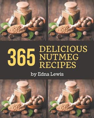 Book cover for 365 Delicious Nutmeg Recipes