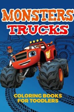 Cover of Monsters Trucks Coloring Books For Toddlers