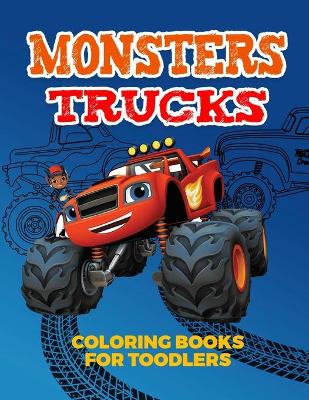 Cover of Monsters Trucks Coloring Books For Toddlers