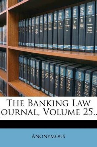 Cover of The Banking Law Journal, Volume 25...