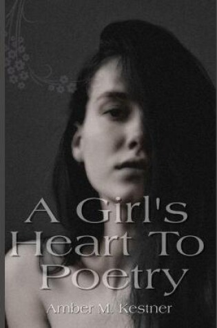 Cover of A Girl's Heart To Poetry