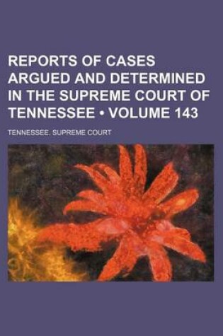 Cover of Reports of Cases Argued and Determined in the Supreme Court of Tennessee (Volume 143)