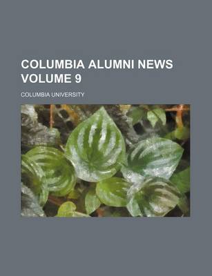 Book cover for Columbia Alumni News Volume 9