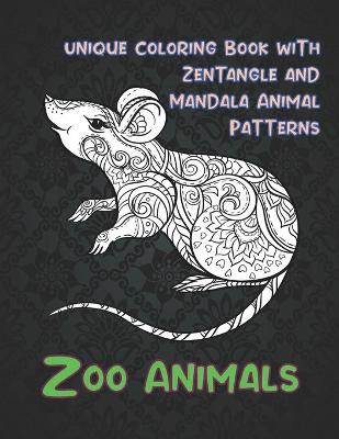 Cover of Zoo Animals - Unique Coloring Book with Zentangle and Mandala Animal Patterns