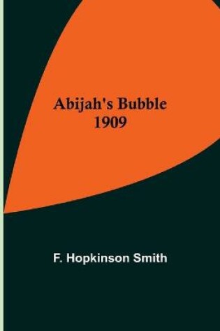 Cover of Abijah's Bubble 1909