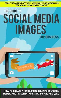 Book cover for The Guide to Social Media Images for Business