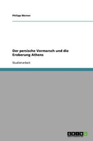 Cover of Der persische Vormarsch und die Eroberung Athens