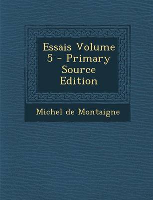 Book cover for Essais Volume 5 - Primary Source Edition