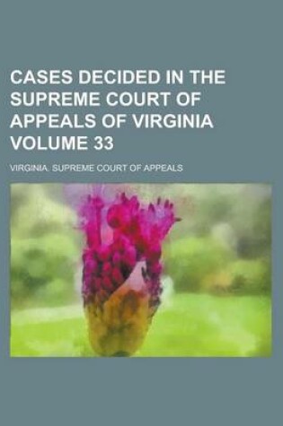 Cover of Cases Decided in the Supreme Court of Appeals of Virginia Volume 33