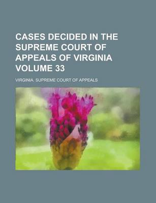 Book cover for Cases Decided in the Supreme Court of Appeals of Virginia Volume 33