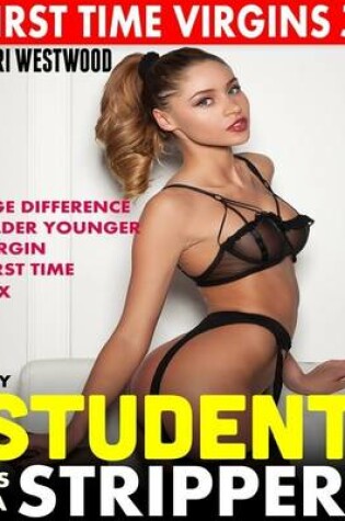 Cover of My Student Is a Stripper! - First Time Virgins 3 (Age Difference Older Younger Virgin First Time Sex)