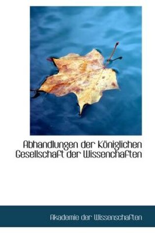 Cover of Abhandlungen Der K Niglichen Gesellschaft Der Wissenchaften