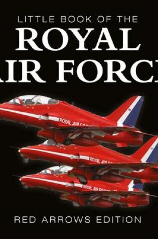 Cover of Little Book of the RAF - Red Arrows Edition