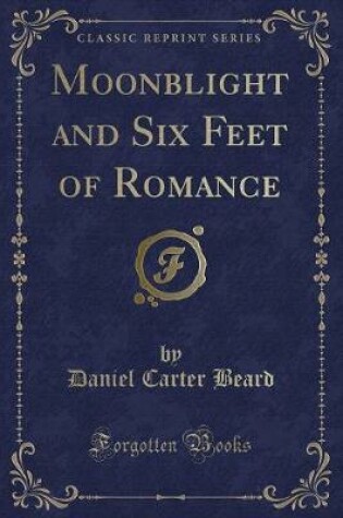 Cover of Moonblight and Six Feet of Romance (Classic Reprint)