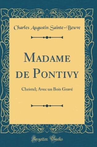 Cover of Madame de Pontivy: Christel; Avec un Bois Gravé (Classic Reprint)