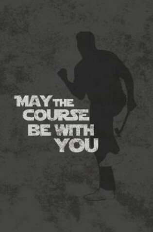 Cover of May The Course Be With You