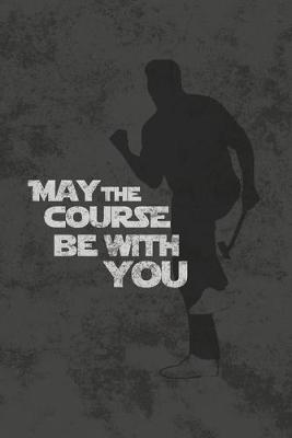 Book cover for May The Course Be With You