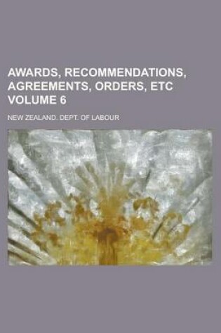 Cover of Awards, Recommendations, Agreements, Orders, Etc Volume 6